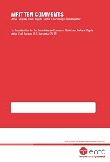 WRITTEN COMMENTS of the European Roma Rights Centre, Concerning Czech Republic (For Consideration by the Committee on Economic, Social and Cultural Rights at the 52nd Session 2-6 December 2013). Cover Image