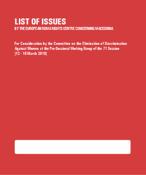 LIST OF ISSUES BY THE EUROPEAN ROMA RIGHTS CENTRE CONCERNING MACEDONIA (For Consideration by the Committee on the Elimination of Discrimination Against Women at the Pre-Sessional Working Group of the 71 Session 12 - 16 March 2018) Cover Image