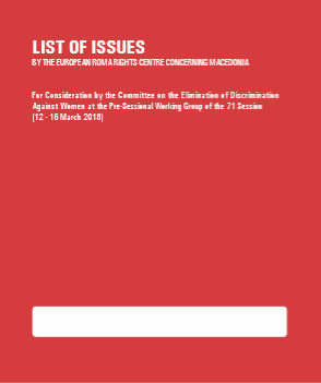 LIST OF ISSUES BY THE EUROPEAN ROMA RIGHTS CENTRE CONCERNING MACEDONIA (For Consideration by the Committee on the Elimination of Discrimination Against Women at the Pre-Sessional Working Group of the 71 Session 12 - 16 March 2018)