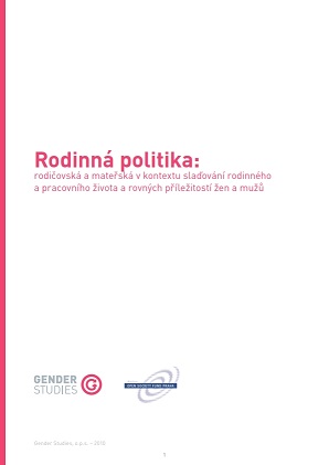 Rodinná politika: rodičovská a mateřská dovolená v kontextu slaďování rodinného a pracovního života a rovných příležitostí