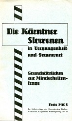 Die Kärntner Slowenen in Vergangenheit und Gegenwart. Grundsätzliches zur Minderheitenfrage.