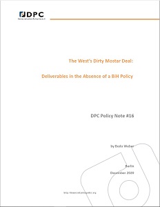 DPC POLICY NOTE 16: The West’s Dirty Mostar Deal. Deliverables in the Absence of a BiH Policy