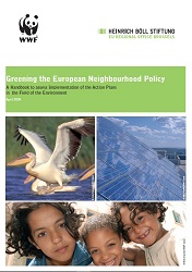 Greening the European Neighbourhood Policy. A Handbook to assess Implementation of the Action Plans in the Field of the Environment