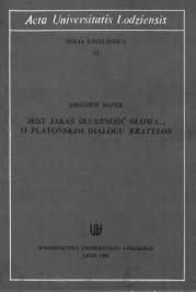 Jest jakaś słuszność słowa... : o platońskim dialogu "Kratylos"