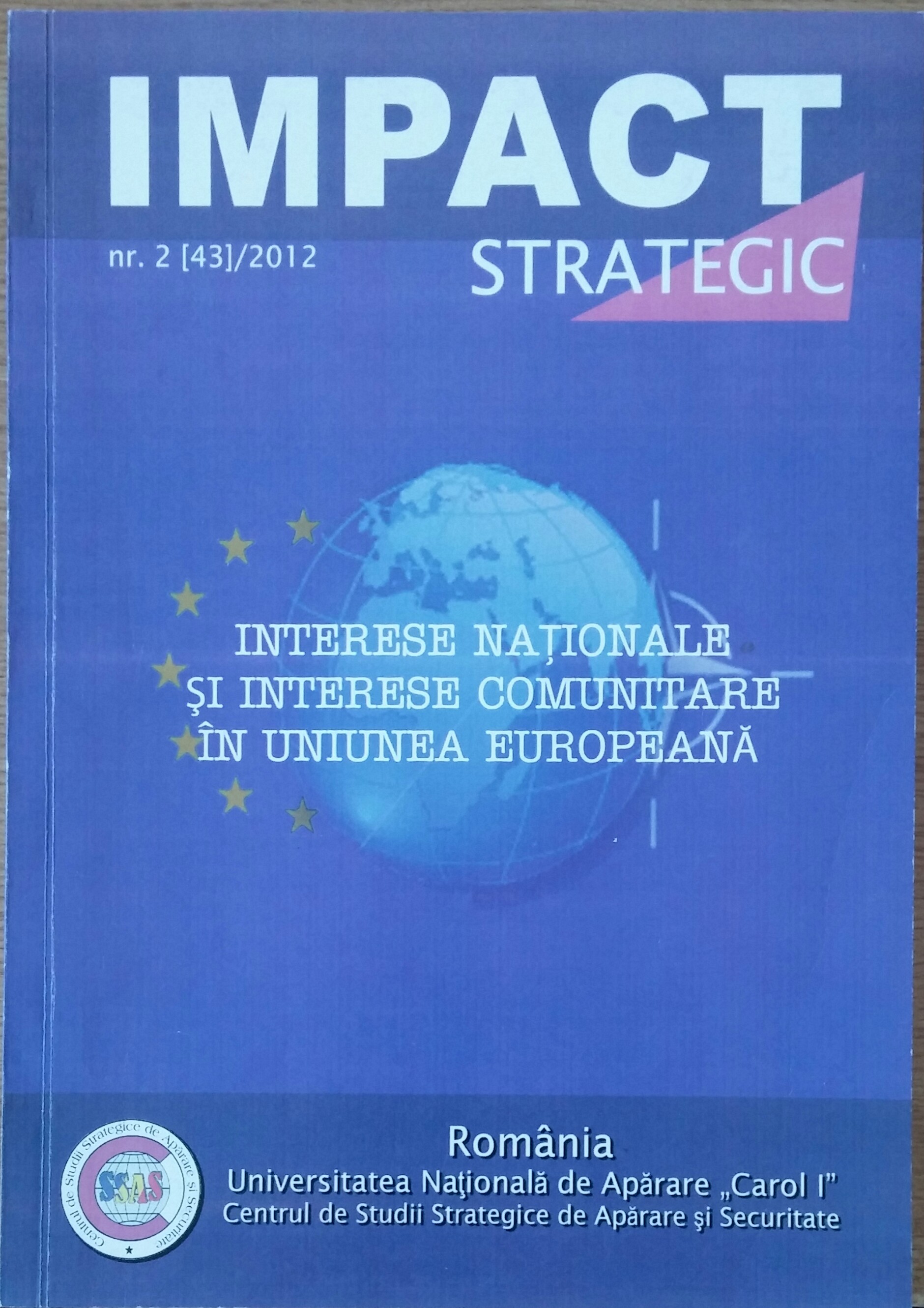 THE ROMANIAN CONTRIBUTION TO THE DEVELOPMENT OF THE CSDP IN THE CONTEXTOF THE EU INTERESTS’ PROJECTION ON THE INTERNATIONAL SCENE Cover Image