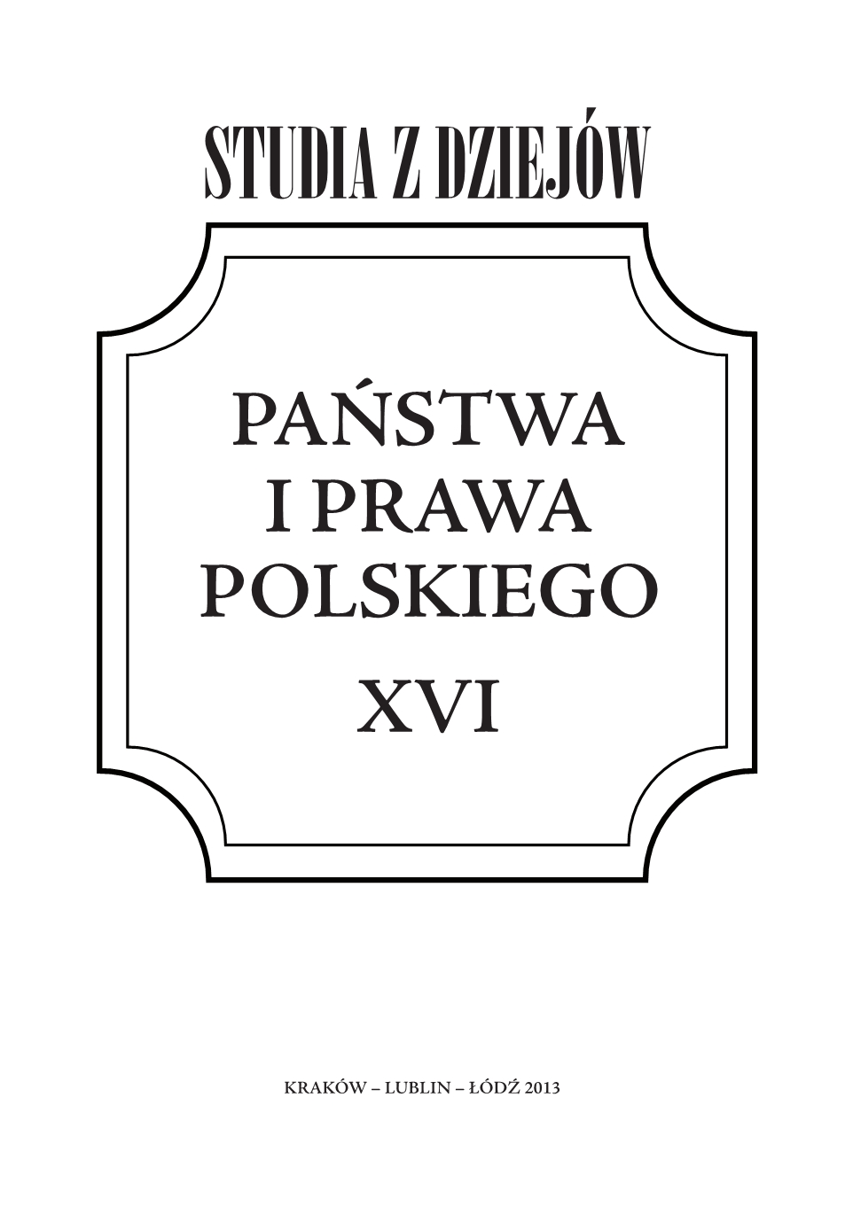 Maidens, married women, and widows before the justice of peace: law and practice in the Kingdom of Poland, study of the acts of justices of peace of the Łęczycki, Zgierski, and Łódzki districts Cover Image