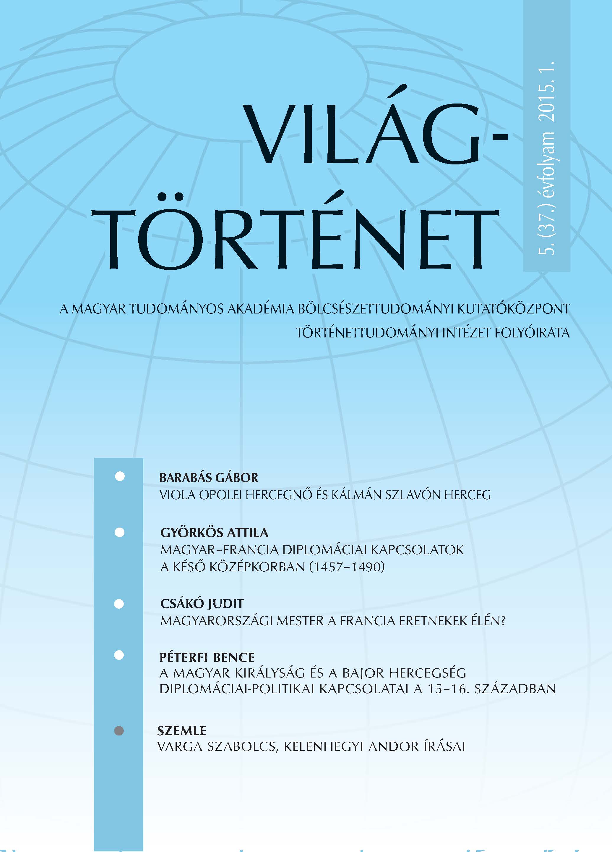 „Hosszú és érett mérlegelés után beleegyezett a szövetségbe” Magyar–francia diplomáciai kapcsolatok a késő középkorban (1457–1490)