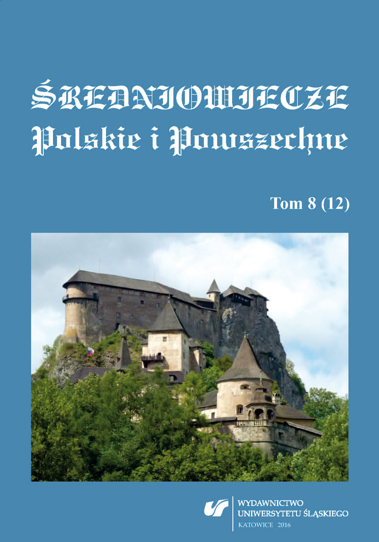 Reviews: Marek Mika: „Górny Śląsk w dobie wojen husyckich. Przemyślidzi opawscy i raciborscy a rewolucja husycka”. Kraków, Wydawnictwo Avalon, 2015, ss. 155 Cover Image