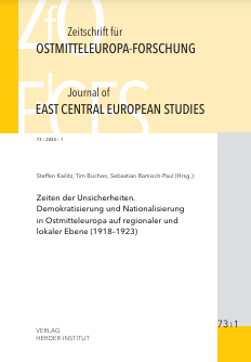 Zeiten der Unsicherheiten. Demokratisierung und Nationalisierung in Ostmitteleuropa auf regionaler und lokaler Ebene (1918–1923)