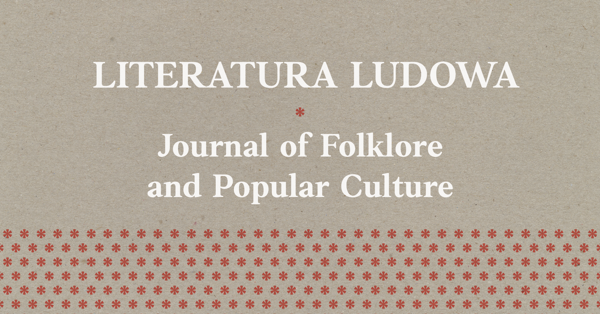 Literatura Ludowa. Journal of Folklore and Popular Culture