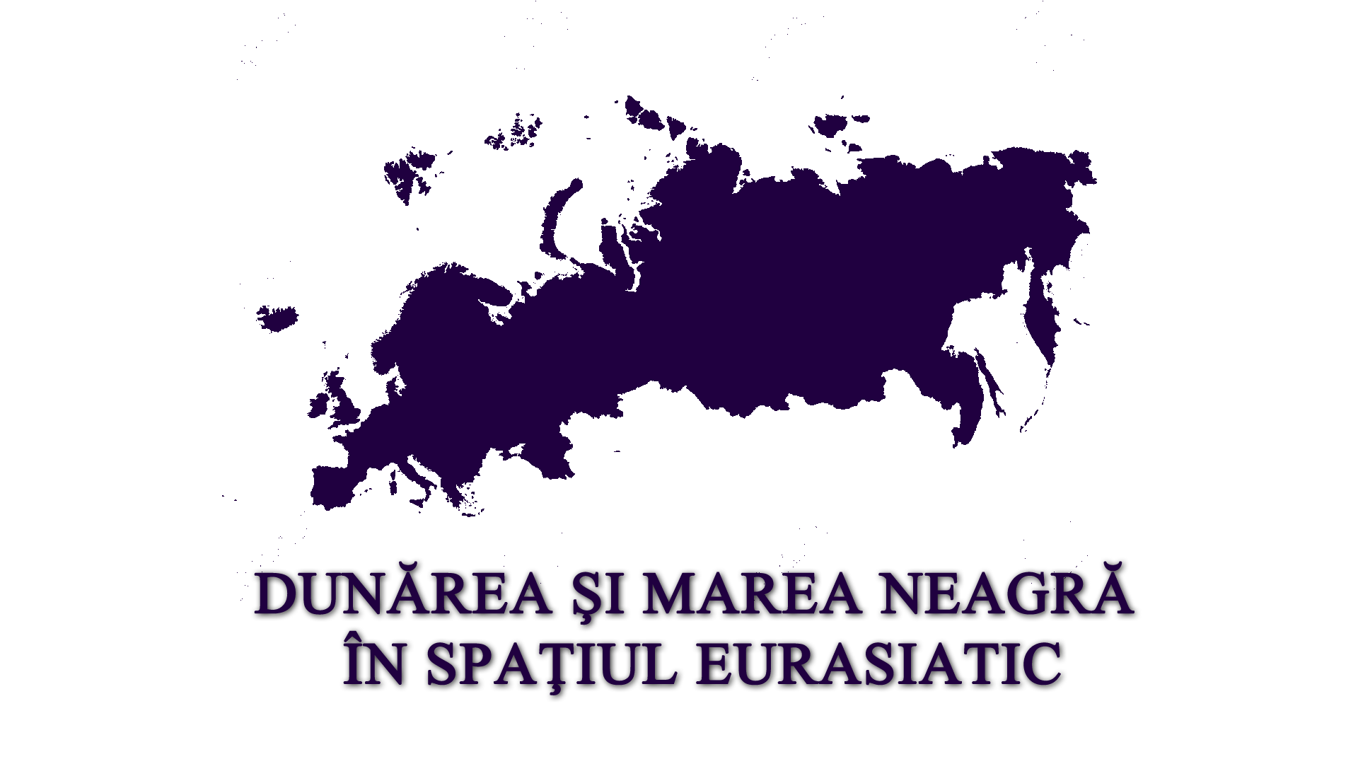 The Danube and the Black Sea in Eurasian space. History, Political Relations and Diplomacy